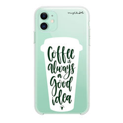 Capa para celular - Coffee is Always a Good Idea