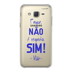 Capa para celular - Porque, Não é Resposta, Sim! | Frases de Mãe